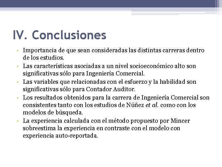 IV. Conclusiones • Importancia de que sean consideradas las distintas carreras dentro de los