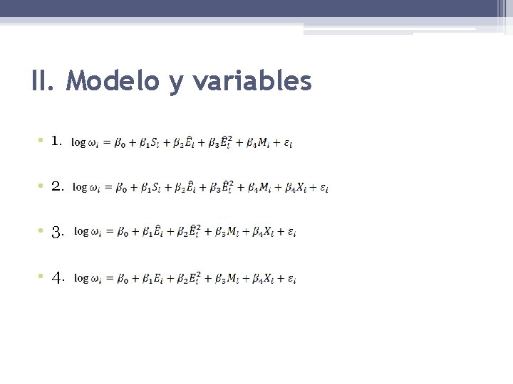 II. Modelo y variables • 1. • 2. • 3. • 4. 