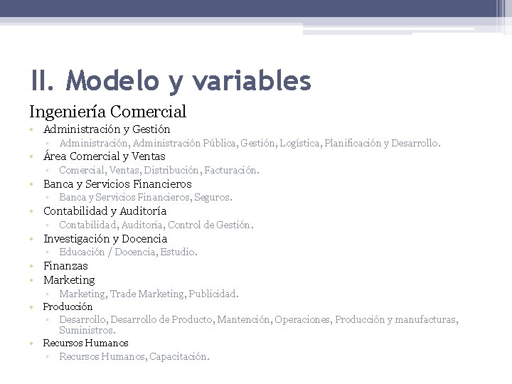 II. Modelo y variables Ingeniería Comercial • Administración y Gestión ▫ Administración, Administración Pública,