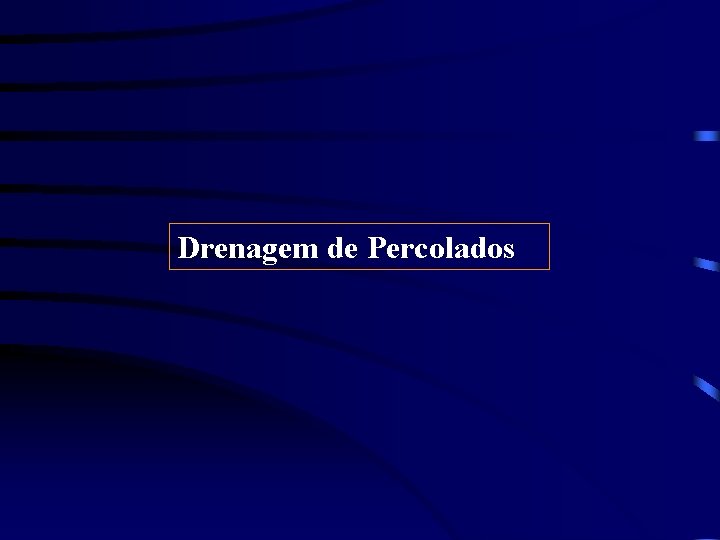 Drenagem de Percolados Drenagem de Percolados