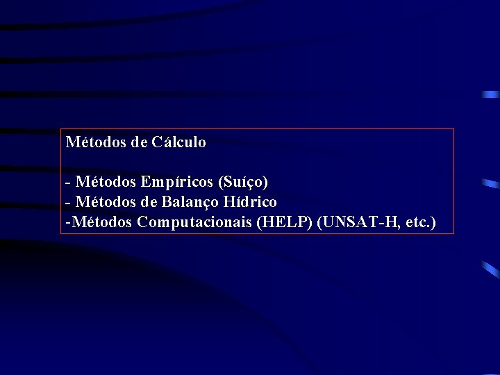 Métodos de Cálculo - Métodos Empíricos (Suíço) - Métodos de Balanço Hídrico -Métodos Computacionais Métodos de Cálculo - Métodos Empíricos (Suíço) - Métodos de Balanço Hídrico -Métodos Computacionais