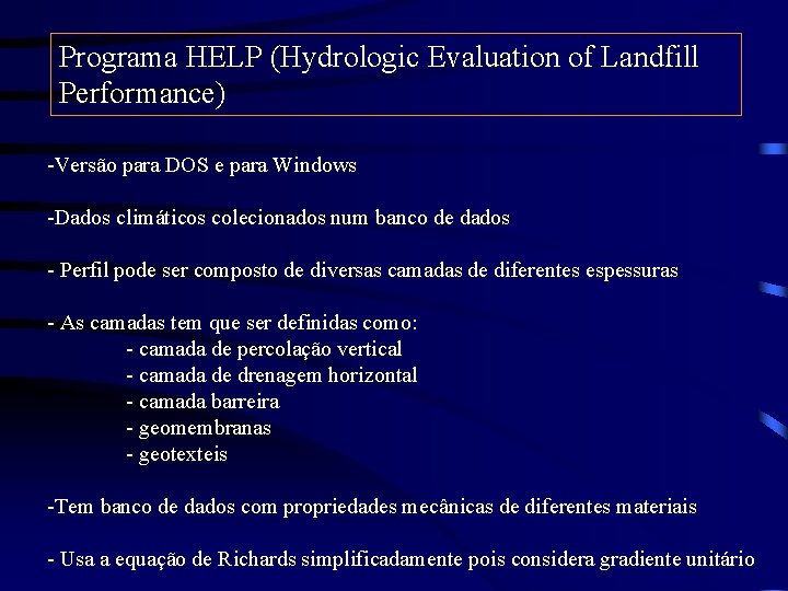 Programa HELP (Hydrologic Evaluation of Landfill Performance) -Versão para DOS e para Windows -Dados Programa HELP (Hydrologic Evaluation of Landfill Performance) -Versão para DOS e para Windows -Dados