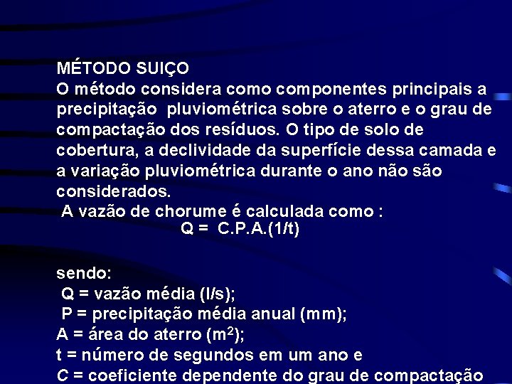 MÉTODO SUIÇO O método considera como componentes principais a precipitação pluviométrica sobre o aterro MÉTODO SUIÇO O método considera como componentes principais a precipitação pluviométrica sobre o aterro
