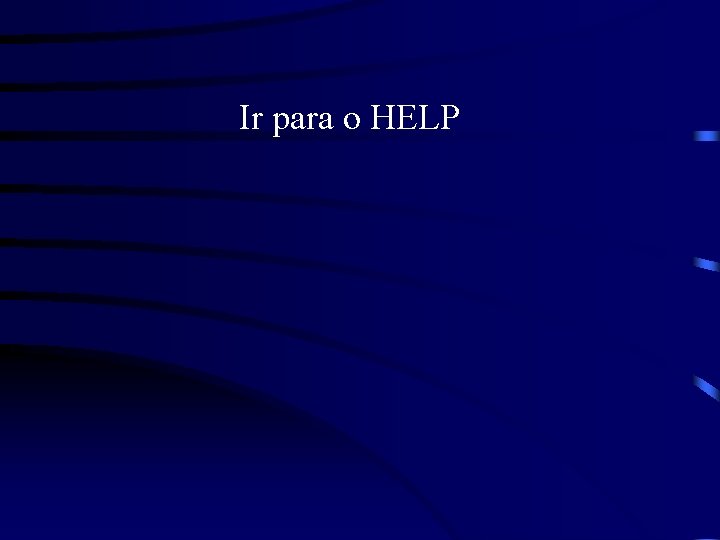Ir para o HELP Ir para o HELP