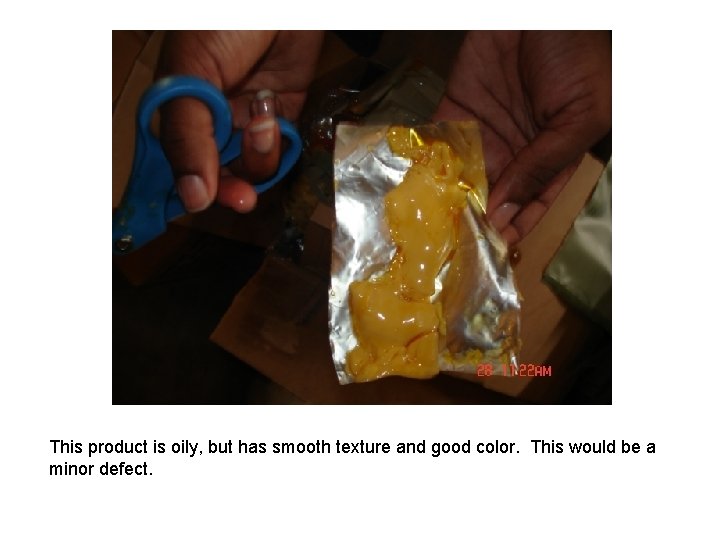 This product is oily, but has smooth texture and good color. This would be