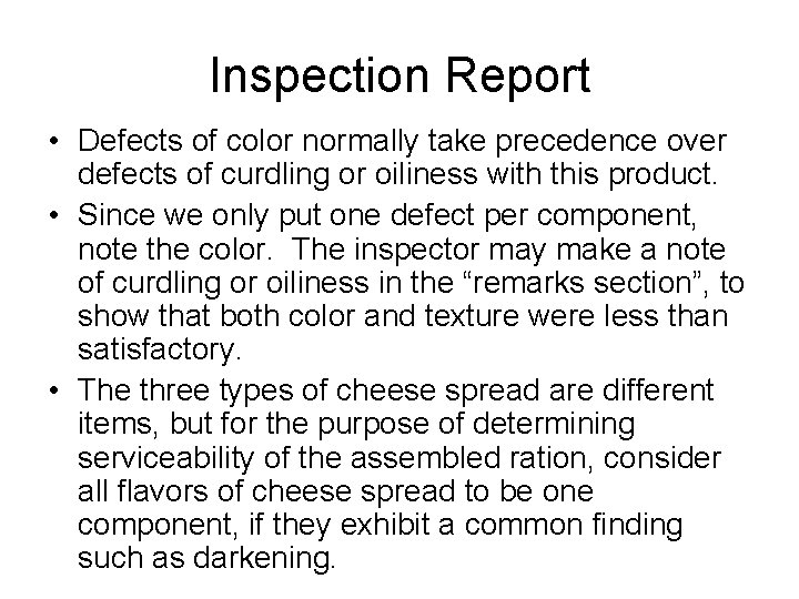 Inspection Report • Defects of color normally take precedence over defects of curdling or