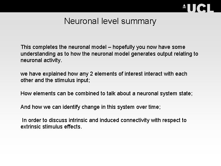 Neuronal level summary This completes the neuronal model – hopefully you now have some