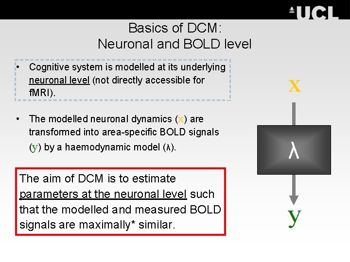 Basics of DCM: Neuronal and BOLD level • Cognitive system is modelled at its