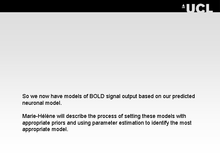 So we now have models of BOLD signal output based on our predicted neuronal