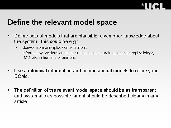 Define the relevant model space • Define sets of models that are plausible, given
