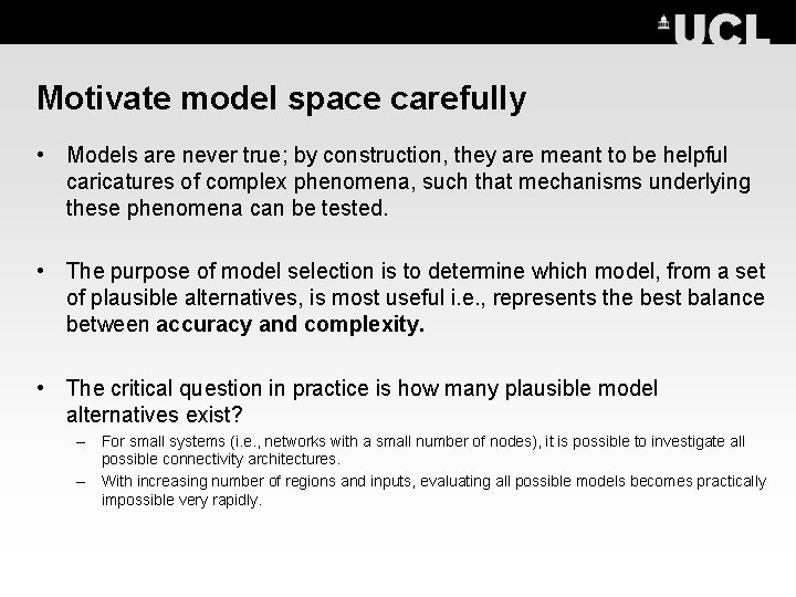 Motivate model space carefully • Models are never true; by construction, they are meant