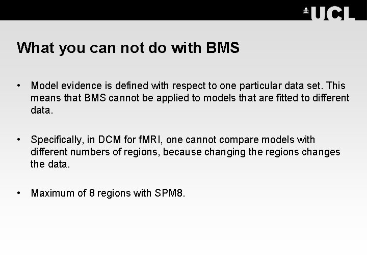 What you can not do with BMS • Model evidence is defined with respect