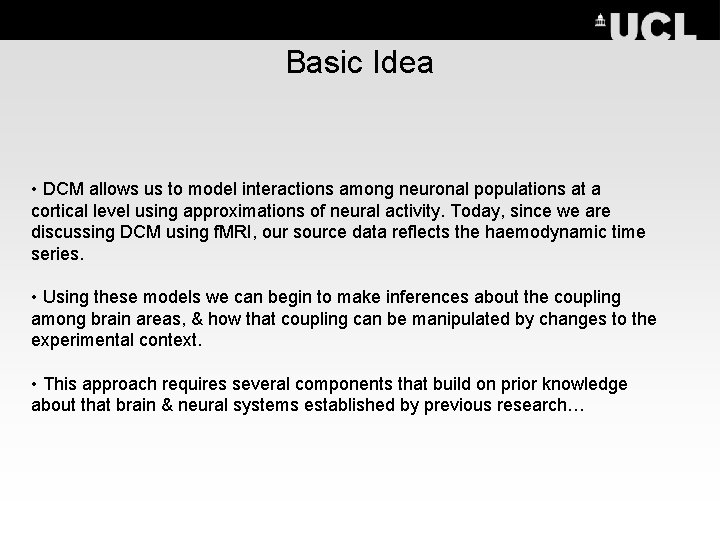 Basic Idea • DCM allows us to model interactions among neuronal populations at a