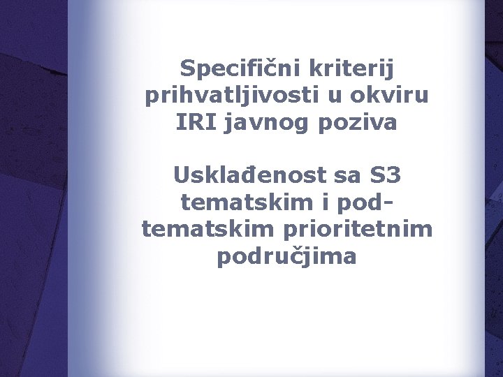 Specifični kriterij prihvatljivosti u okviru IRI javnog poziva Usklađenost sa S 3 tematskim i