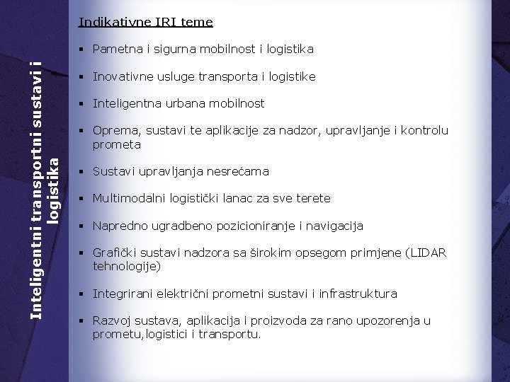 Indikativne IRI teme Inteligentni transportni sustavi i logistika § Pametna i sigurna mobilnost i