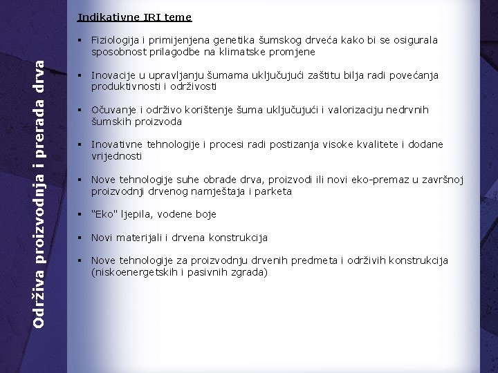 Indikativne IRI teme Održiva proizvodnja i prerada drva § Fiziologija i primijenjena genetika šumskog