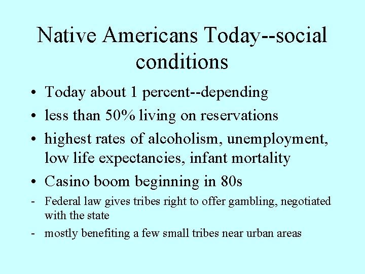 Native Americans Today--social conditions • Today about 1 percent--depending • less than 50% living