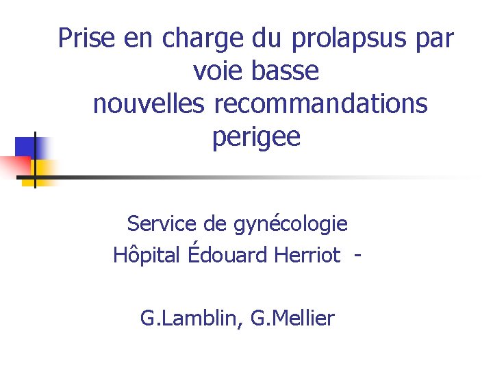 Prise en charge du prolapsus par voie basse nouvelles recommandations perigee Service de gynécologie