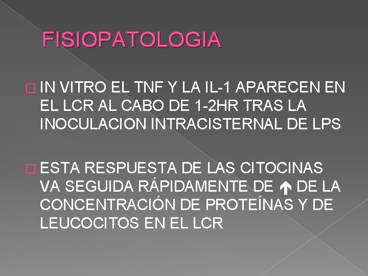 FISIOPATOLOGIA � IN VITRO EL TNF Y LA IL-1 APARECEN EN EL LCR AL