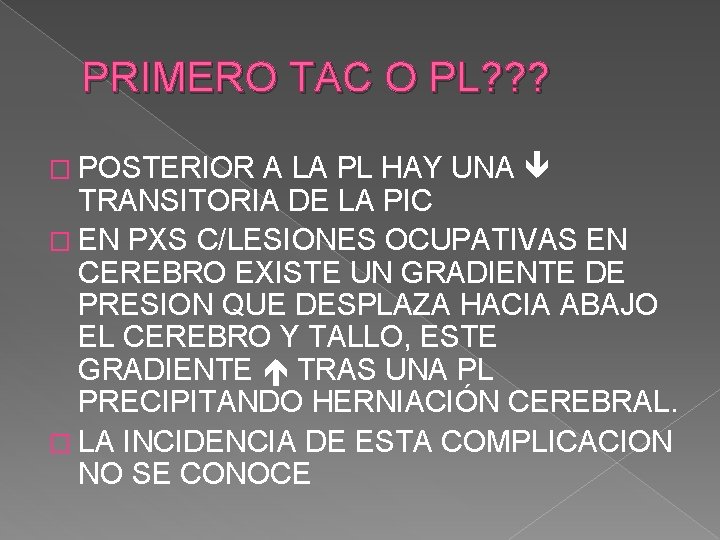 PRIMERO TAC O PL? ? ? � POSTERIOR A LA PL HAY UNA TRANSITORIA