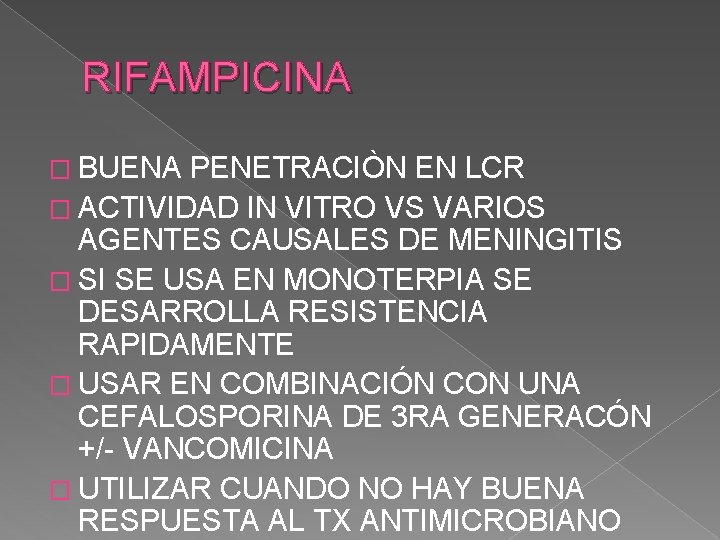 RIFAMPICINA � BUENA PENETRACIÒN EN LCR � ACTIVIDAD IN VITRO VS VARIOS AGENTES CAUSALES