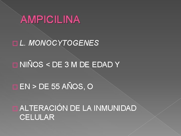 AMPICILINA � L. MONOCYTOGENES � NIÑOS < DE 3 M DE EDAD Y �