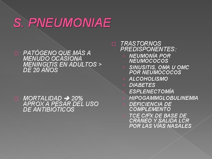 S. PNEUMONIAE � � PATÓGENO QUE MÁS A MENUDO OCASIONA MENINGITIS EN ADULTOS >