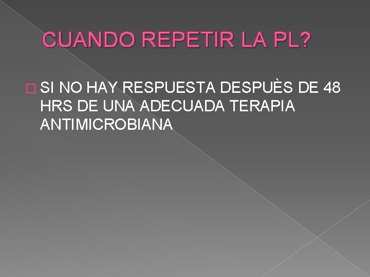 CUANDO REPETIR LA PL? � SI NO HAY RESPUESTA DESPUÈS DE 48 HRS DE