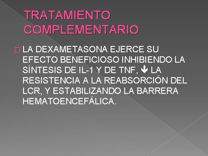 TRATAMIENTO COMPLEMENTARIO � LA DEXAMETASONA EJERCE SU EFECTO BENEFICIOSO INHIBIENDO LA SÍNTESIS DE IL-1