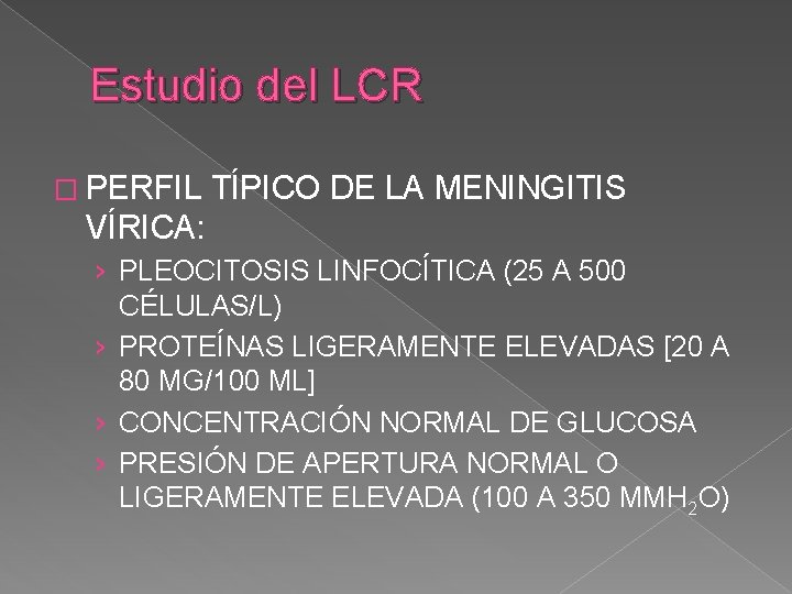 Estudio del LCR � PERFIL TÍPICO DE LA MENINGITIS VÍRICA: › PLEOCITOSIS LINFOCÍTICA (25