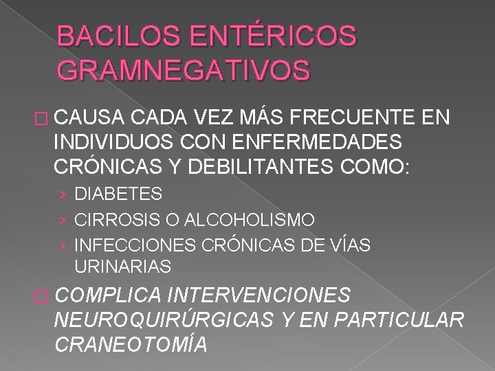 BACILOS ENTÉRICOS GRAMNEGATIVOS � CAUSA CADA VEZ MÁS FRECUENTE EN INDIVIDUOS CON ENFERMEDADES CRÓNICAS