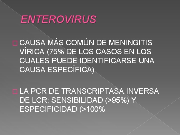 ENTEROVIRUS � CAUSA MÁS COMÚN DE MENINGITIS VÍRICA (75% DE LOS CASOS EN LOS