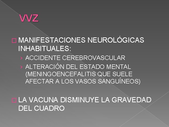 VVZ � MANIFESTACIONES NEUROLÓGICAS INHABITUALES: › ACCIDENTE CEREBROVASCULAR › ALTERACIÓN DEL ESTADO MENTAL (MENINGOENCEFALITIS