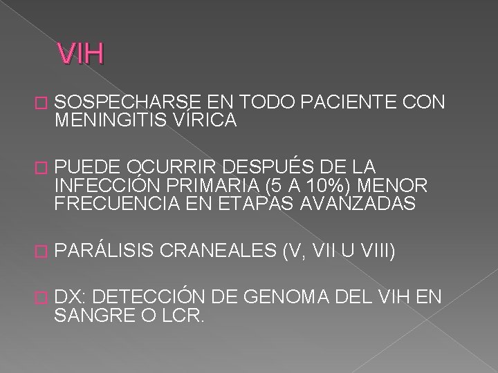 VIH � SOSPECHARSE EN TODO PACIENTE CON MENINGITIS VÍRICA � PUEDE OCURRIR DESPUÉS DE