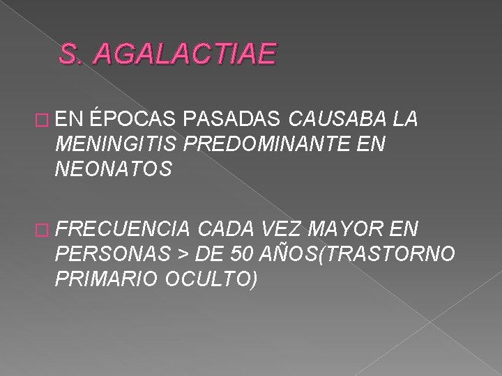 S. AGALACTIAE � EN ÉPOCAS PASADAS CAUSABA LA MENINGITIS PREDOMINANTE EN NEONATOS � FRECUENCIA