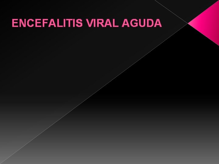 ENCEFALITIS VIRAL AGUDA 