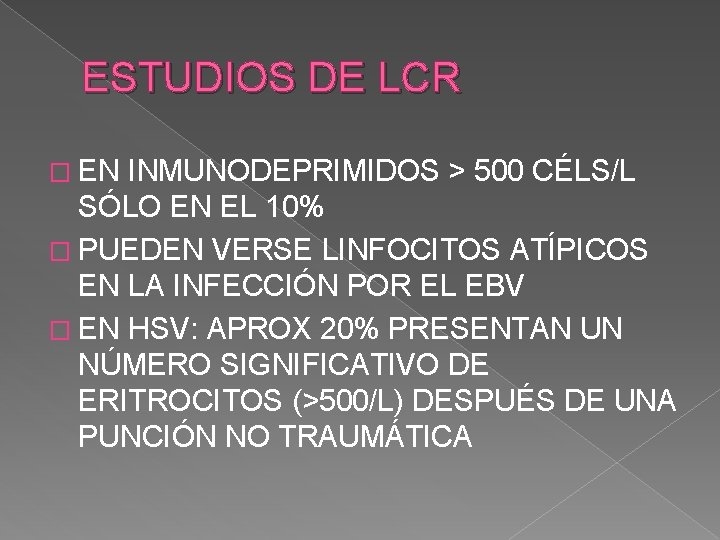 ESTUDIOS DE LCR � EN INMUNODEPRIMIDOS > 500 CÉLS/L SÓLO EN EL 10% �