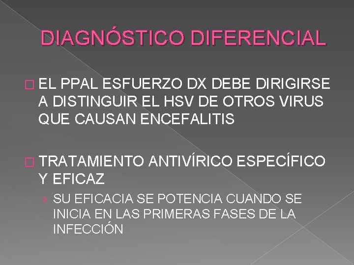 DIAGNÓSTICO DIFERENCIAL � EL PPAL ESFUERZO DX DEBE DIRIGIRSE A DISTINGUIR EL HSV DE
