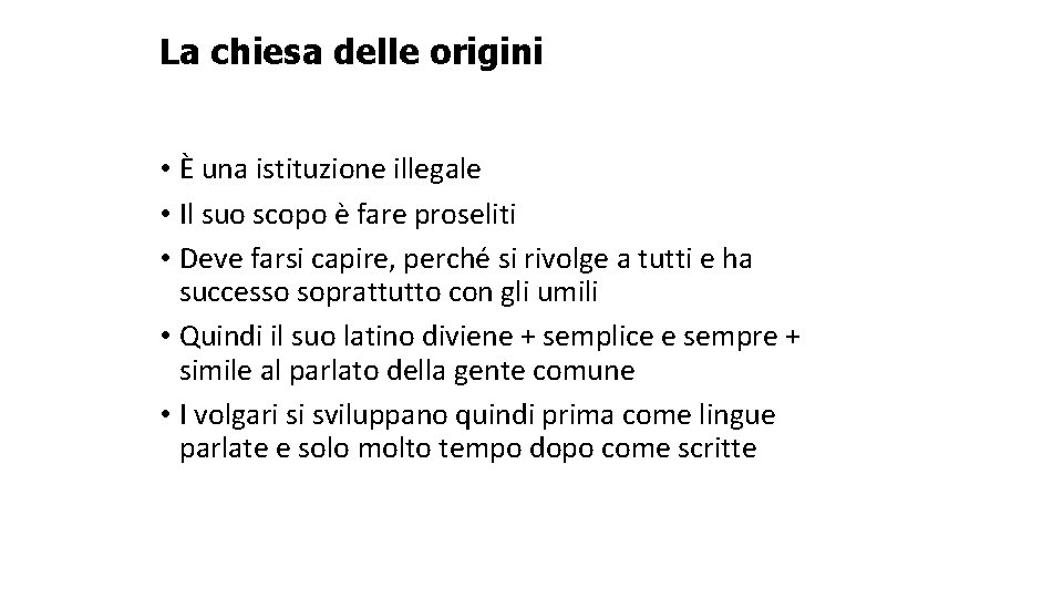 La chiesa delle origini • È una istituzione illegale • Il suo scopo è