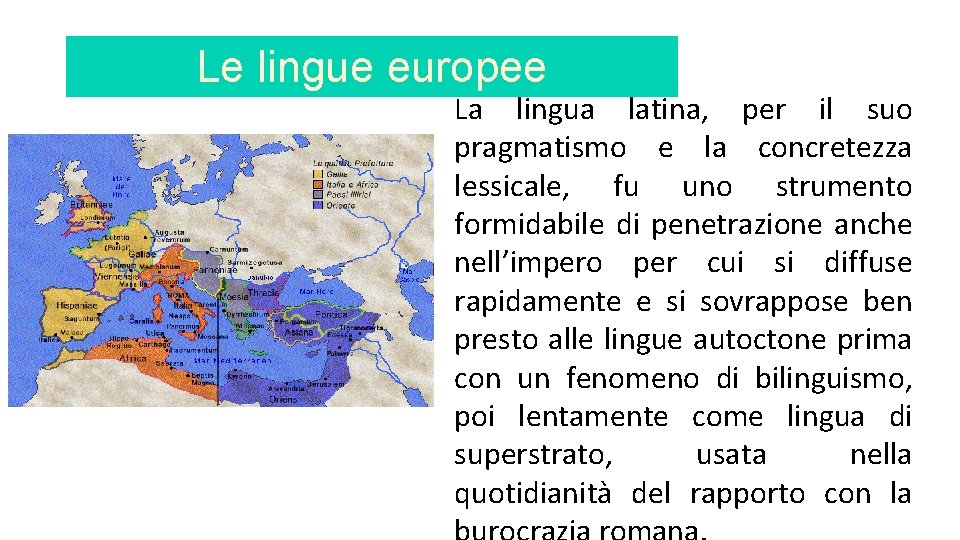 Le lingue europee La lingua latina, per il suo pragmatismo e la concretezza lessicale,