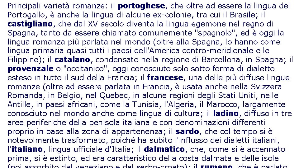 Principali varietà romanze: il portoghese, che oltre ad essere la lingua del Portogallo, è