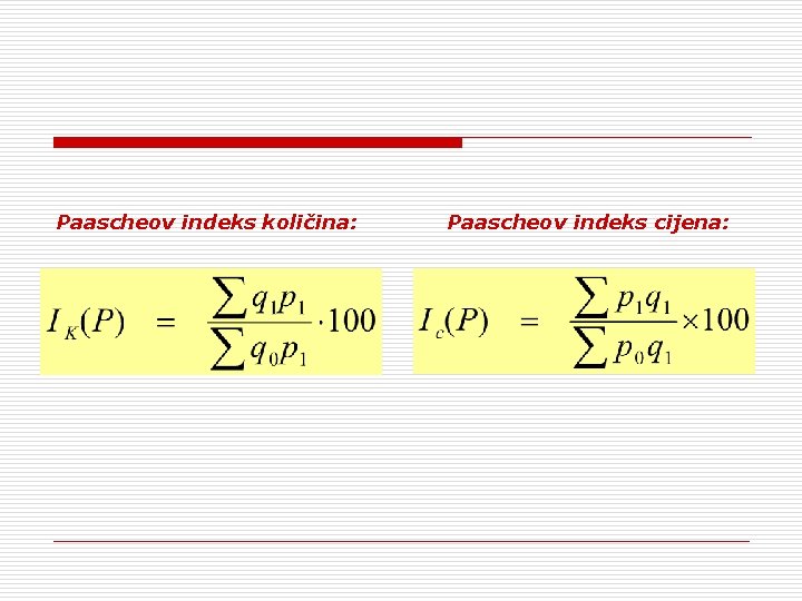 Paascheov indeks količina: Paascheov indeks cijena: 