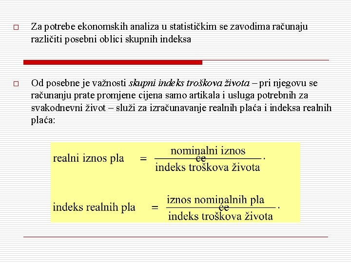 o Za potrebe ekonomskih analiza u statističkim se zavodima računaju različiti posebni oblici skupnih