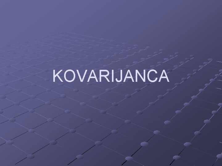 KOVARIJANCA 