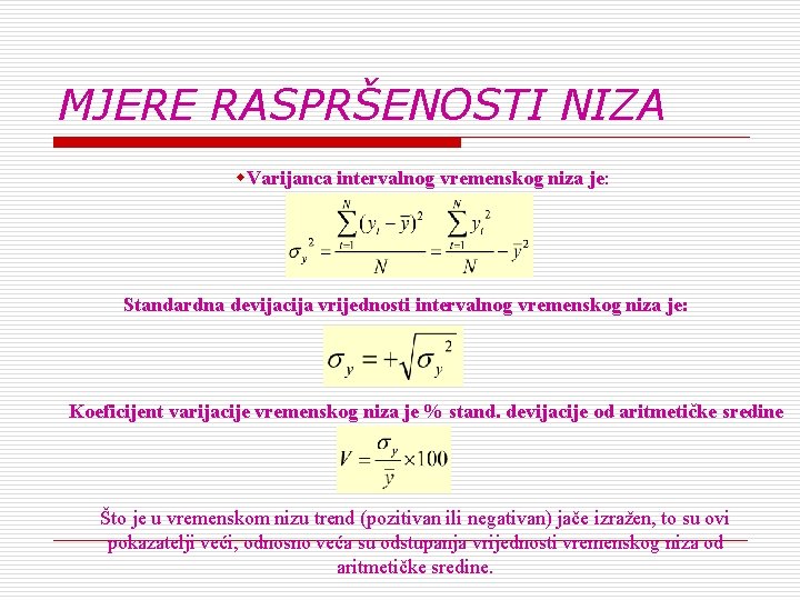 MJERE RASPRŠENOSTI NIZA w. Varijanca intervalnog vremenskog niza je: Standardna devijacija vrijednosti intervalnog vremenskog