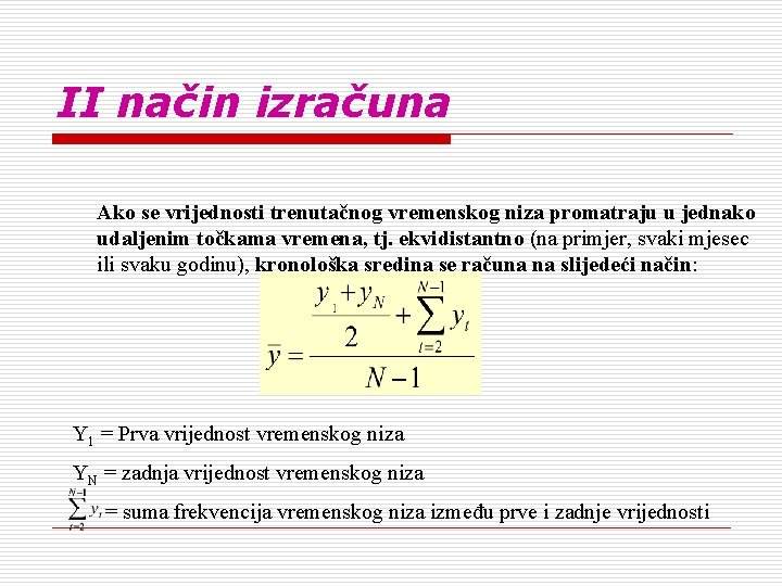 II način izračuna Ako se vrijednosti trenutačnog vremenskog niza promatraju u jednako udaljenim točkama