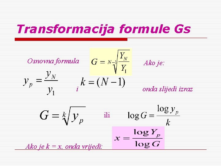 Transformacija formule Gs Osnovna formula Ako je: i onda slijedi izraz ili Ako je