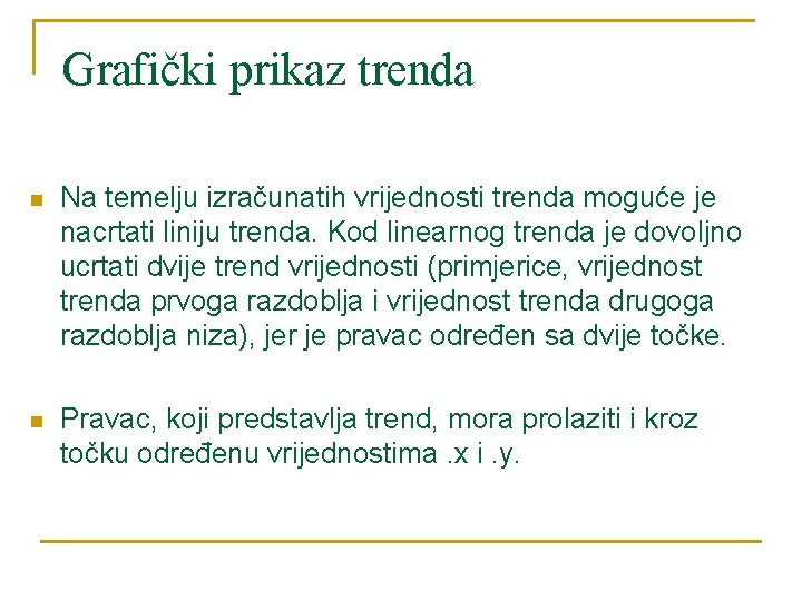 Grafički prikaz trenda n Na temelju izračunatih vrijednosti trenda moguće je nacrtati liniju trenda.