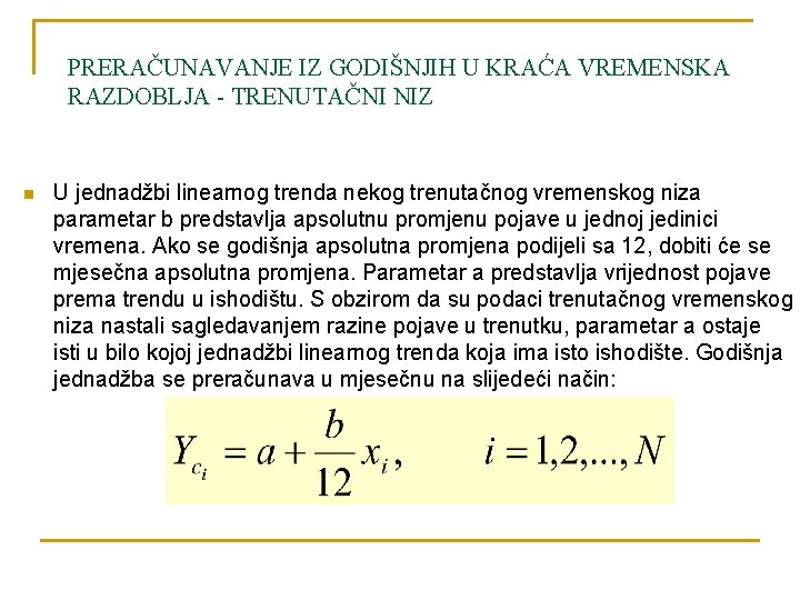 PRERAČUNAVANJE IZ GODIŠNJIH U KRAĆA VREMENSKA RAZDOBLJA - TRENUTAČNI NIZ n U jednadžbi linearnog