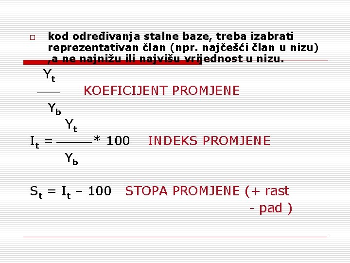 o kod određivanja stalne baze, treba izabrati reprezentativan član (npr. najčešći član u nizu)